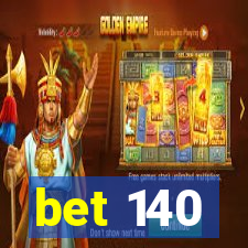 bet 140